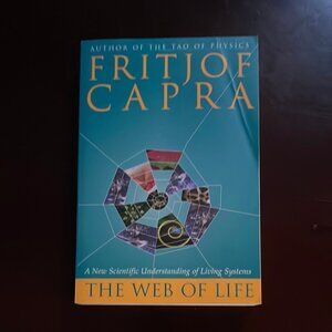 Web of Life: A New Scientific Understanding of Living Systems - Capra, Fritjof